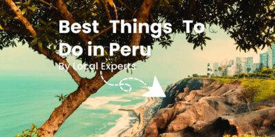 Best Things To Do in Peru by local experts