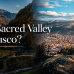 The Sacred Valley or Cusco The Sacred Valley or Cusco